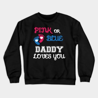 Pink or Blue Daddy Loves You Crewneck Sweatshirt